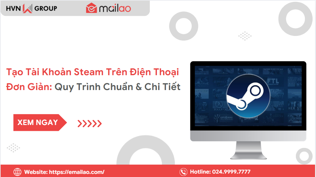 Cách Tạo Tài Khoản Steam Trên Điện Thoại: Quy Trình Chuẩn & Chi Tiết