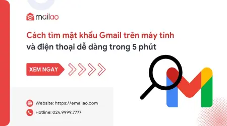 Cách tìm mật khẩu Gmail trên máy tính và điện thoại dễ dàng trong 5 phút