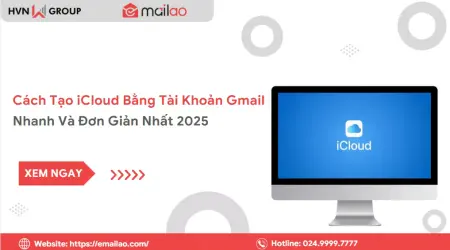 Cách Tạo iCloud Bằng Tài Khoản Gmail Nhanh Và Đơn Giản Nhất 2025